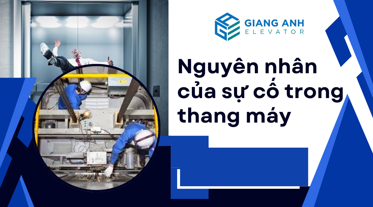 Nguyên nhân dẫn đến các sự cố thang máy nguy hiểm